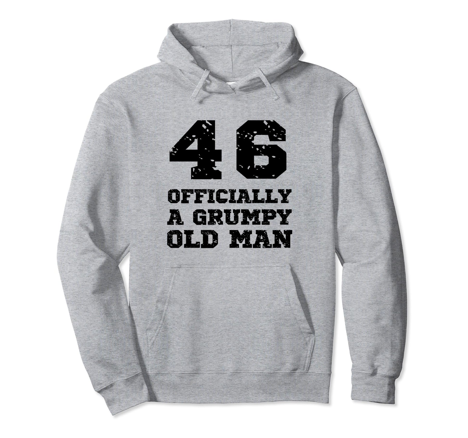 Officially Grumpy Old 46 Year Old Funny Hoodie - Trendy Graphic Unisex - T-Shirt, Sweatshirt, Hoodie