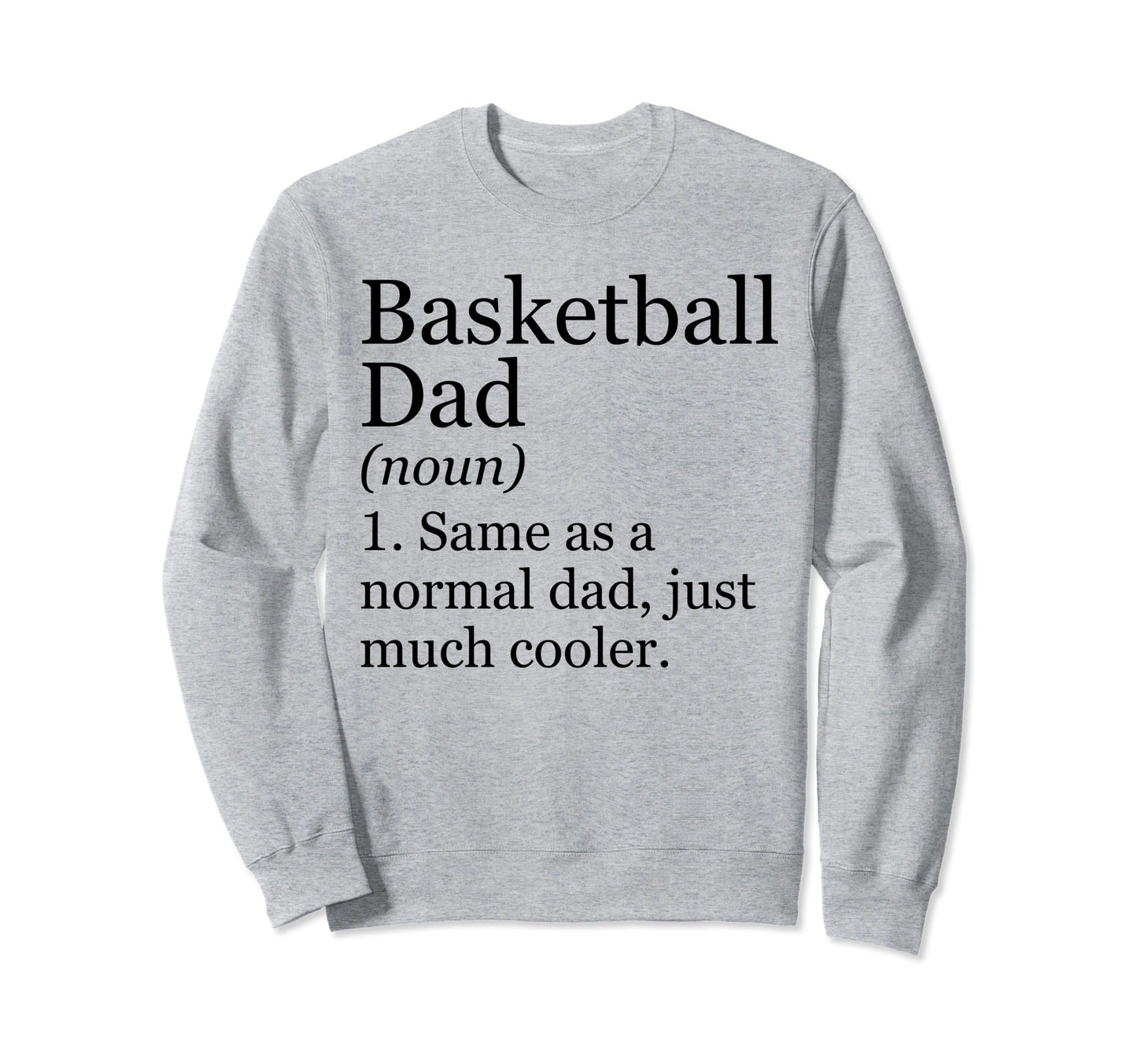 Basketball Dad Definition Funny Sweatshirt - Aesthetic Graphic for Adults - T-Shirt, Sweatshirt, Hoodie