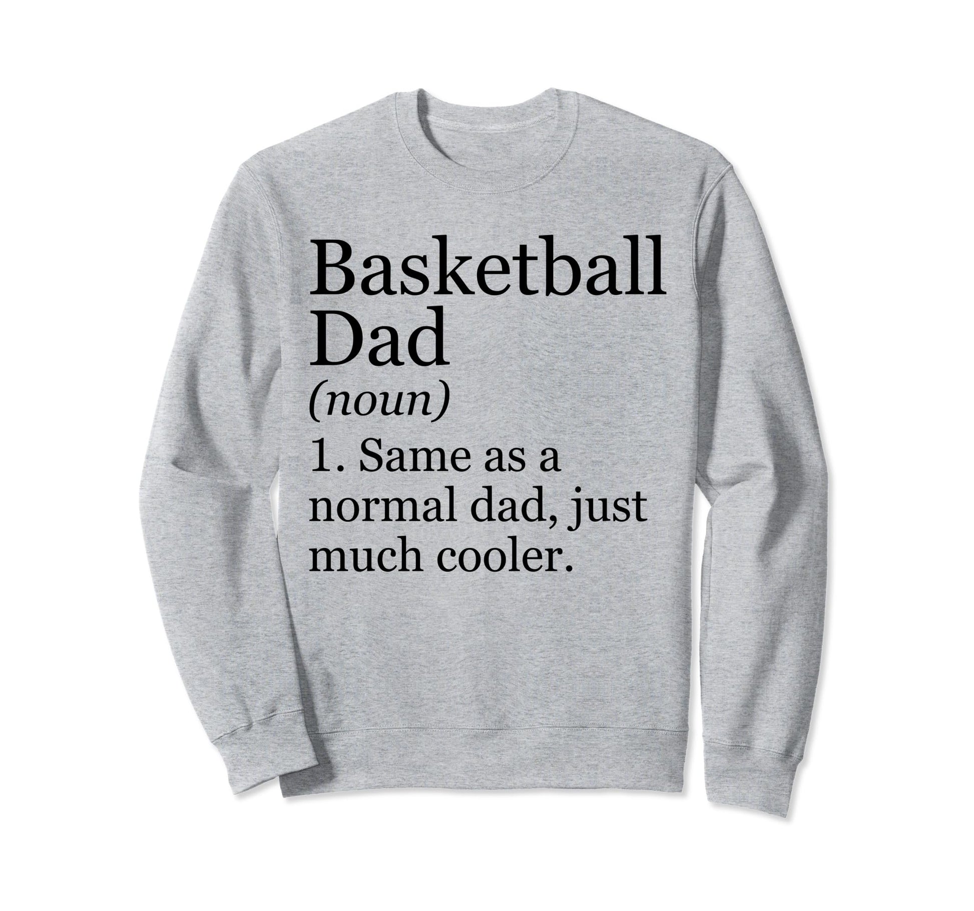 Basketball Dad Definition Funny Sweatshirt - Aesthetic Graphic for Adults - T-Shirt, Sweatshirt, Hoodie