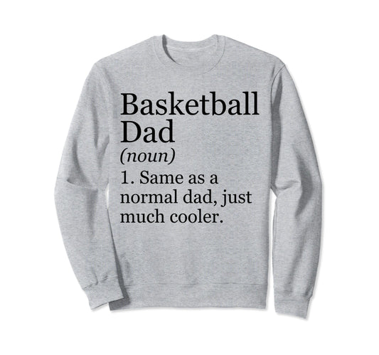 Basketball Dad Definition Funny Sweatshirt - Aesthetic Graphic for Adults - T-Shirt, Sweatshirt, Hoodie