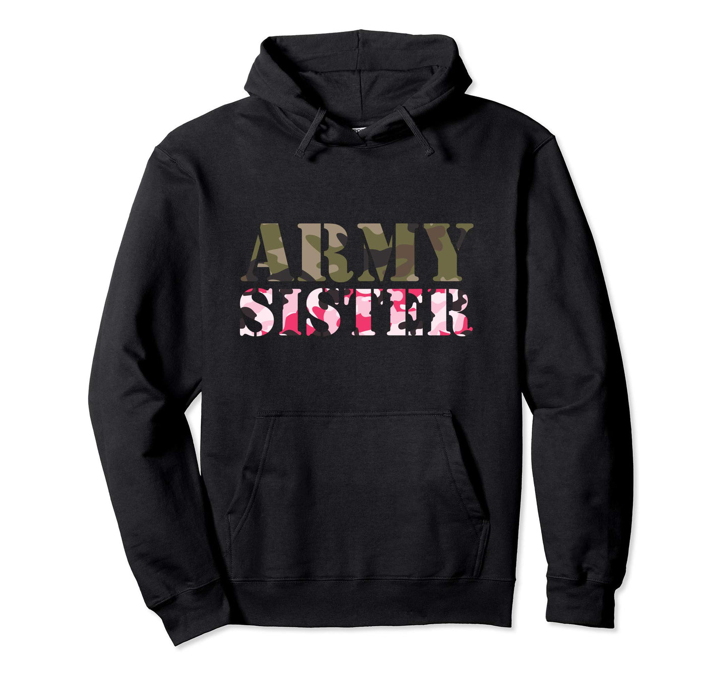 Proud Army Sister Camouflage Army Sister Hoodie - Trendy Graphic Unisex - T-Shirt, Sweatshirt, Hoodie