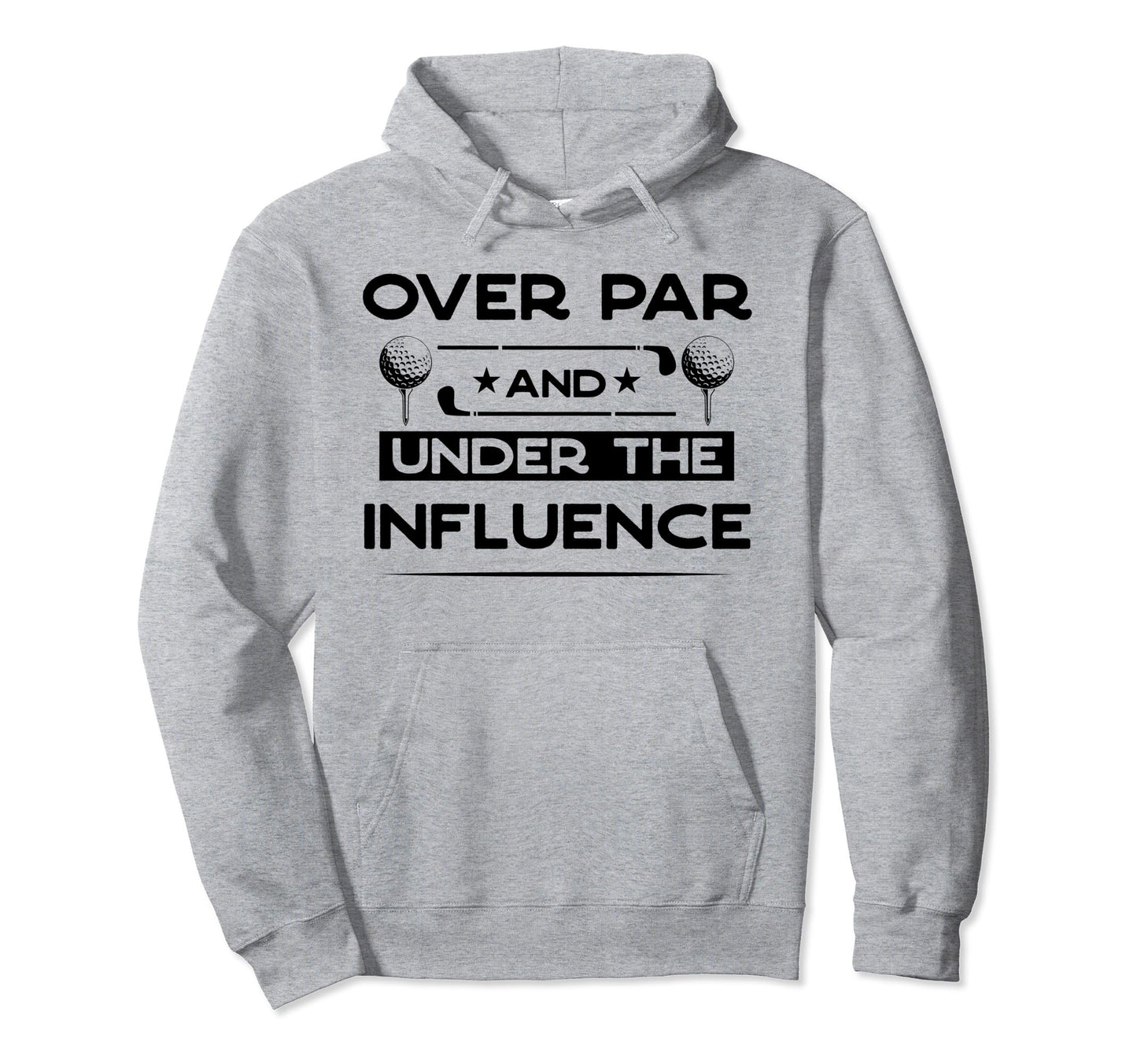 Over Par And Under Influence Drinking Hoodie - Minimalist Print for Adults - T-Shirt, Sweatshirt, Hoodie