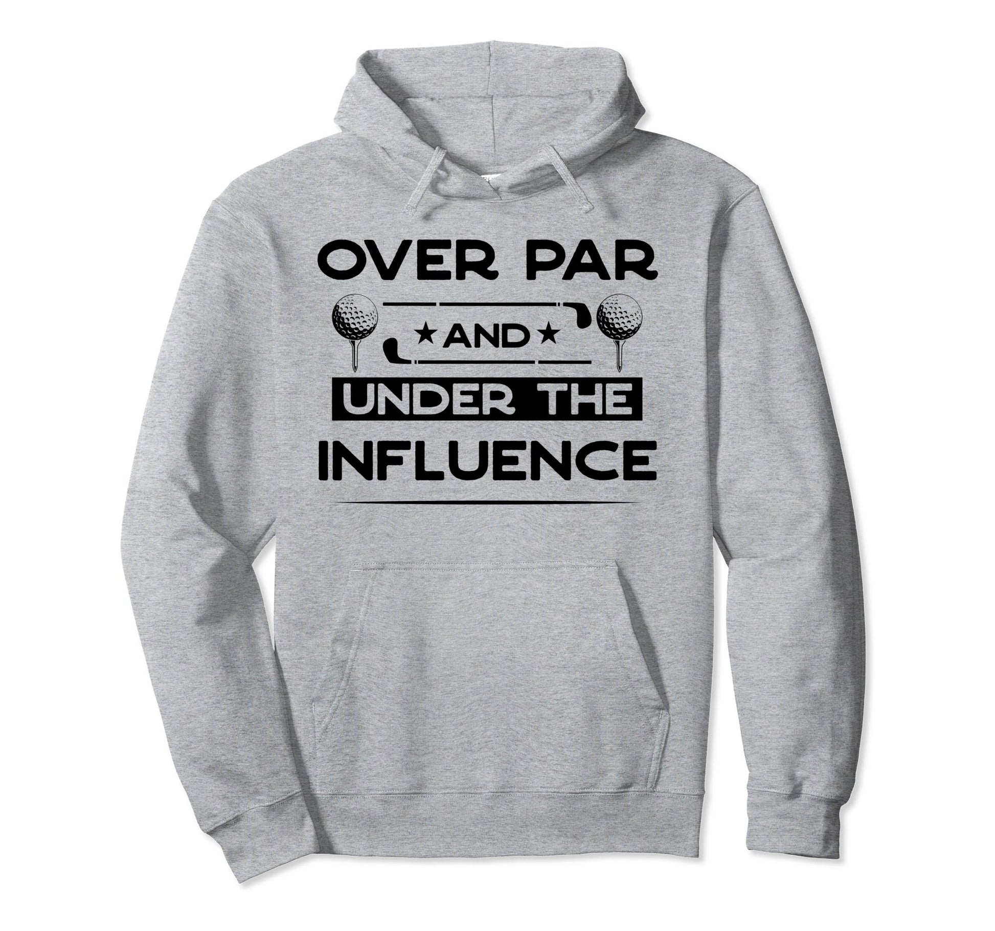 Over Par And Under Influence Drinking Hoodie - Minimalist Print for Adults - T-Shirt, Sweatshirt, Hoodie