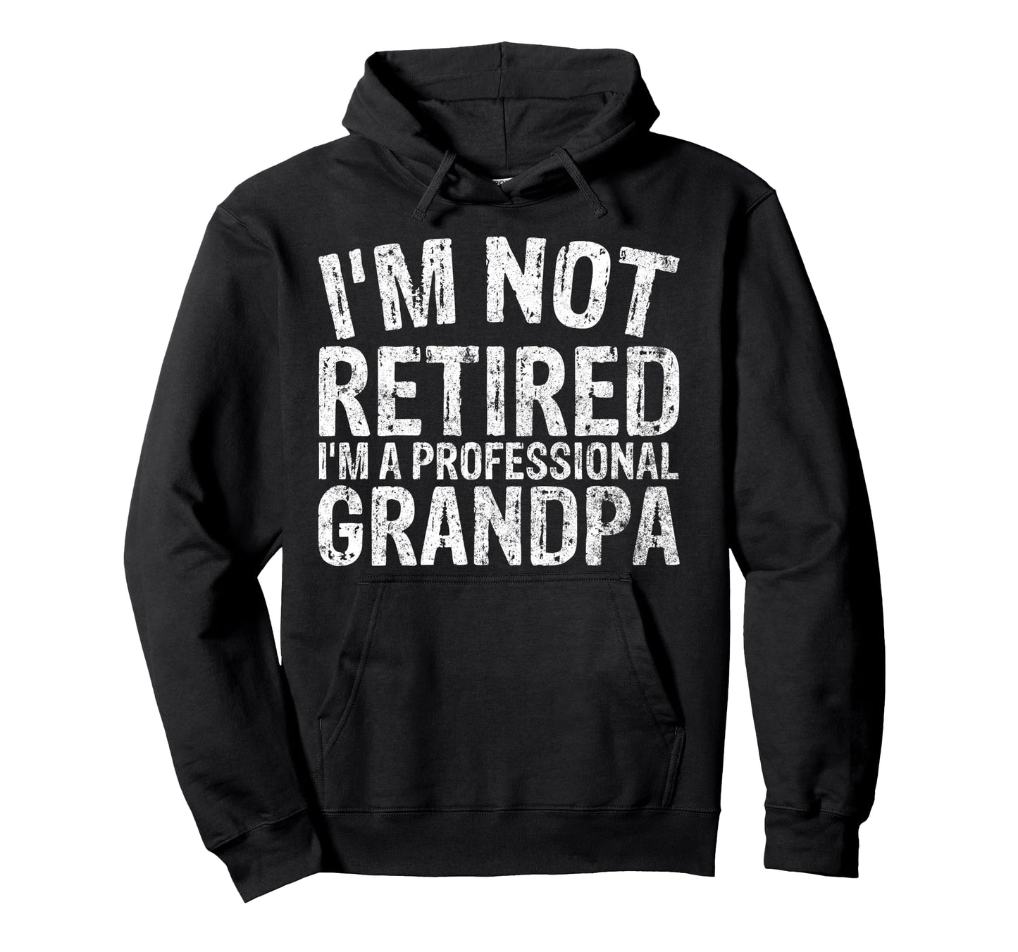 Im Not Retired Im Professional Hoodie - Fun Novelty Design for Adults - T-Shirt, Sweatshirt, Hoodie
