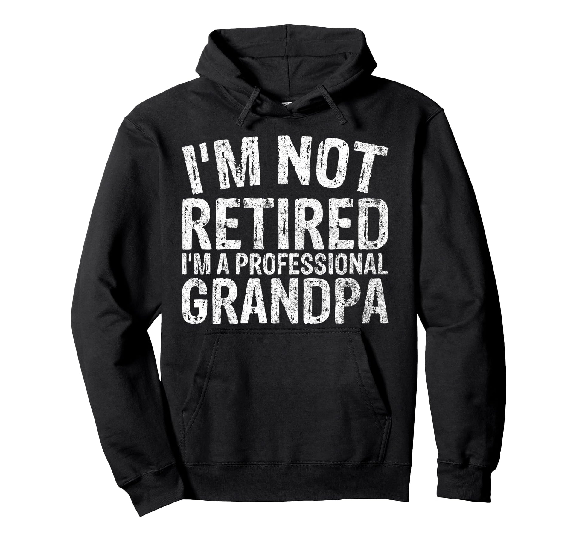 Im Not Retired Im Professional Hoodie - Fun Novelty Design for Adults - T-Shirt, Sweatshirt, Hoodie