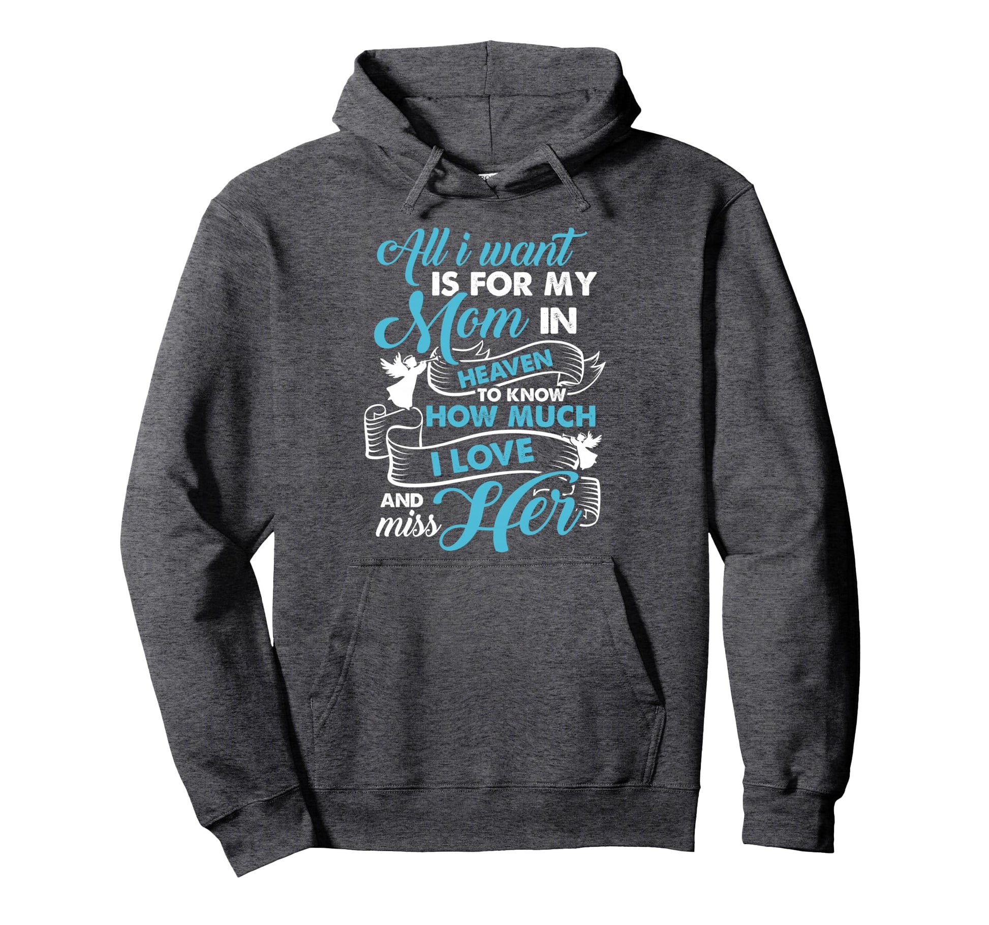 My Mom Is Heaven I Love And Miss My Mom Hoodie - Aesthetic Graphic Unisex - T-Shirt, Sweatshirt, Hoodie