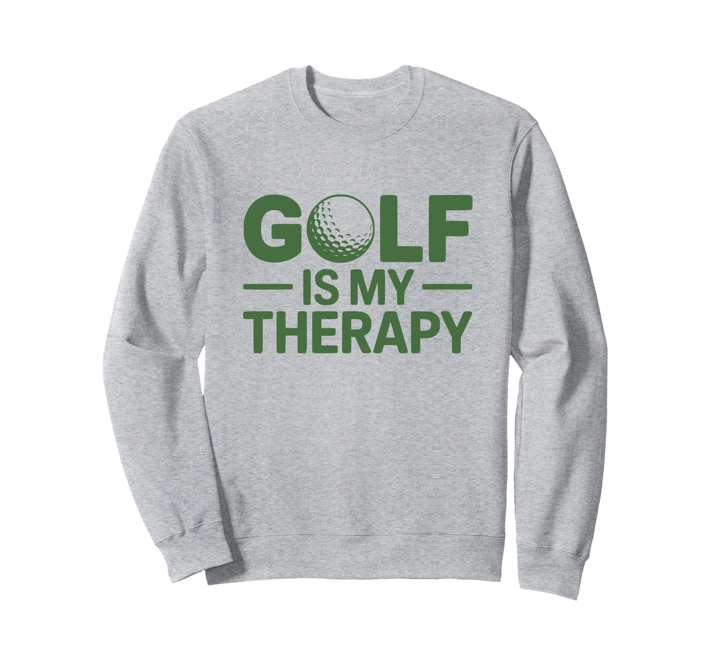 Funny Golf Is My Therapy Dad Sweatshirt - Aesthetic Graphic for Adults - T-Shirt, Sweatshirt, Hoodie