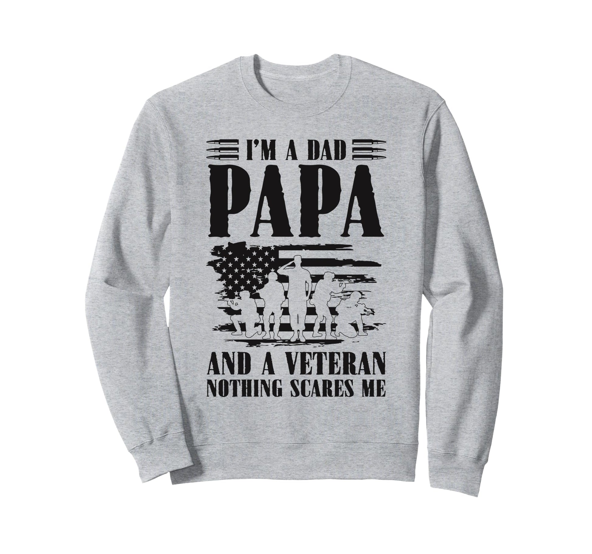 Im Veteran Dad Papa Grandpa Funny Sweatshirt - Unique Graphic for Adults - T-Shirt, Sweatshirt, Hoodie