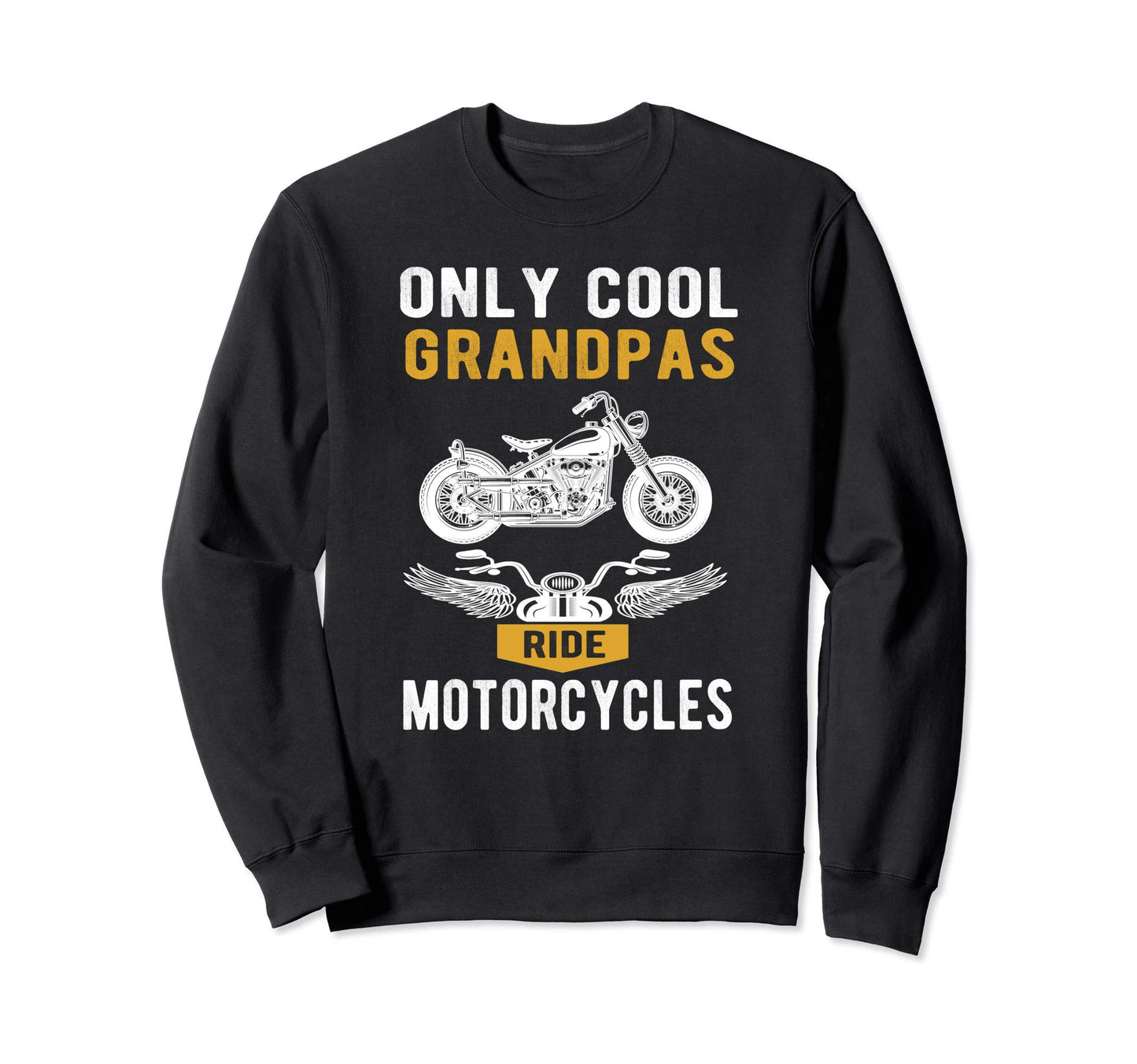 Only Grandpas Ride Motorcycles Biker Sweatshirt - Trendy Graphic Men Women - T-Shirt, Sweatshirt, Hoodie