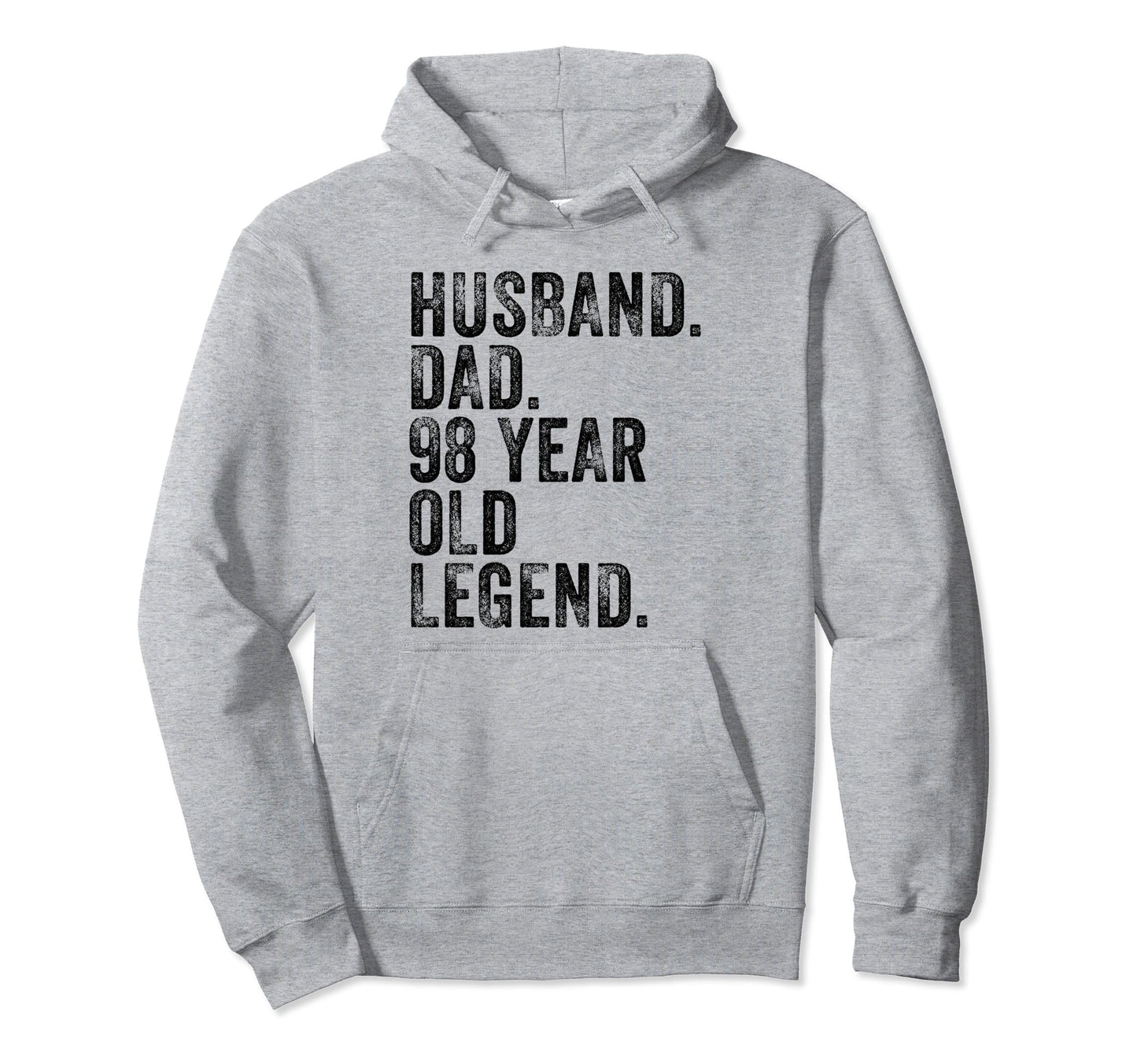 Husband Dad 98 Year Old Legend Funny Hoodie - Streetwear Style Men Women - T-Shirt, Sweatshirt, Hoodie