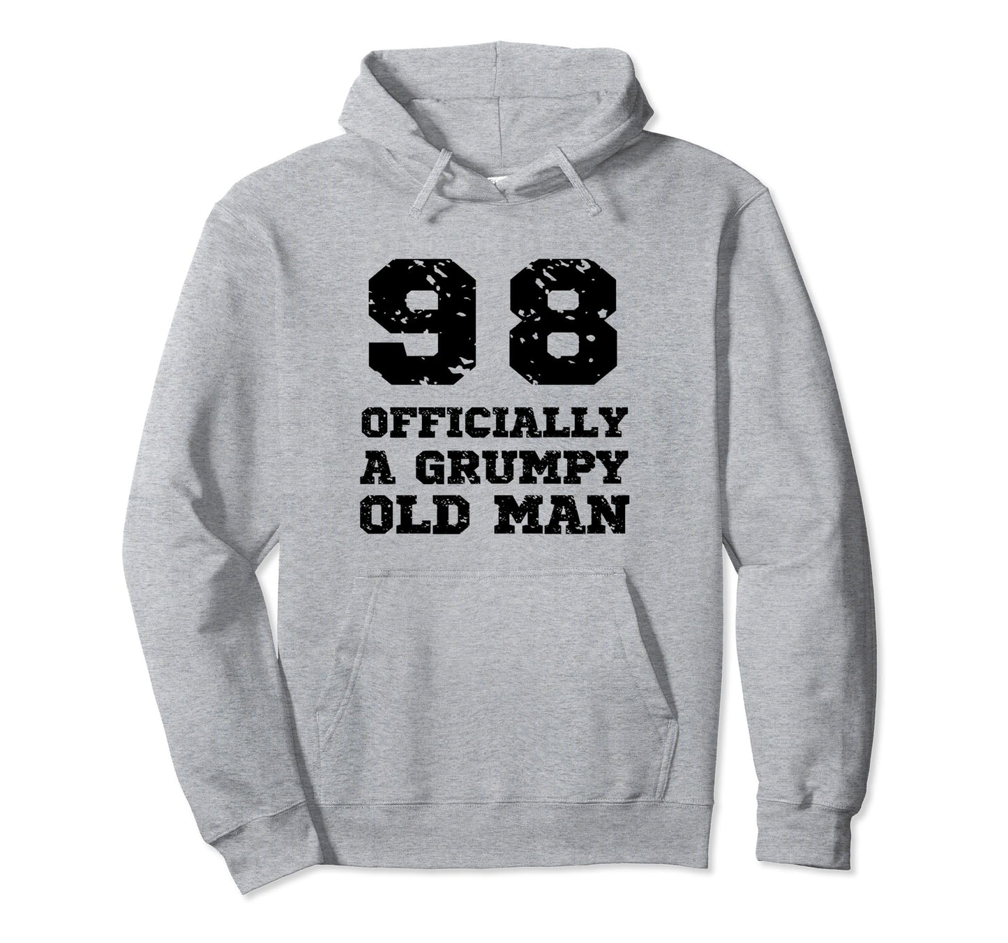Officially Grumpy Old 98 Year Old Funny Hoodie - Graphic Print Men Women - T-Shirt, Sweatshirt, Hoodie