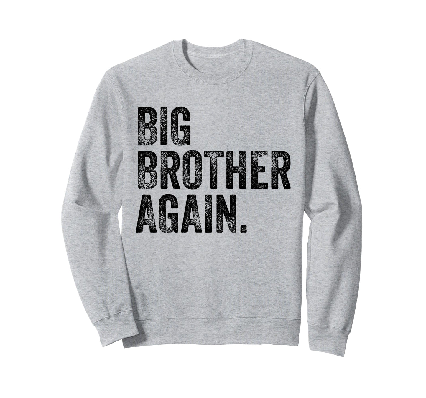 Big Brother Again Bro Promoted To Big Sweatshirt - Minimalist Print Unisex - T-Shirt, Sweatshirt, Hoodie