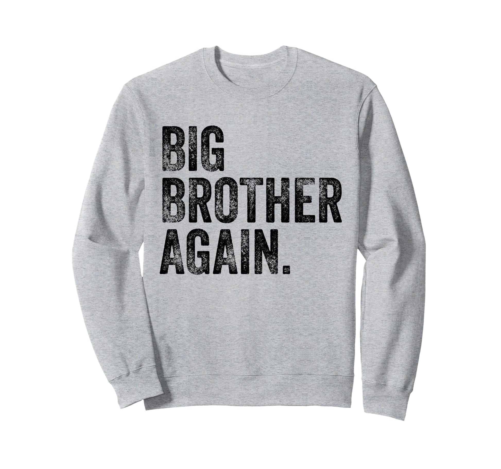 Big Brother Again Bro Promoted To Big Sweatshirt - Minimalist Print Unisex - T-Shirt, Sweatshirt, Hoodie