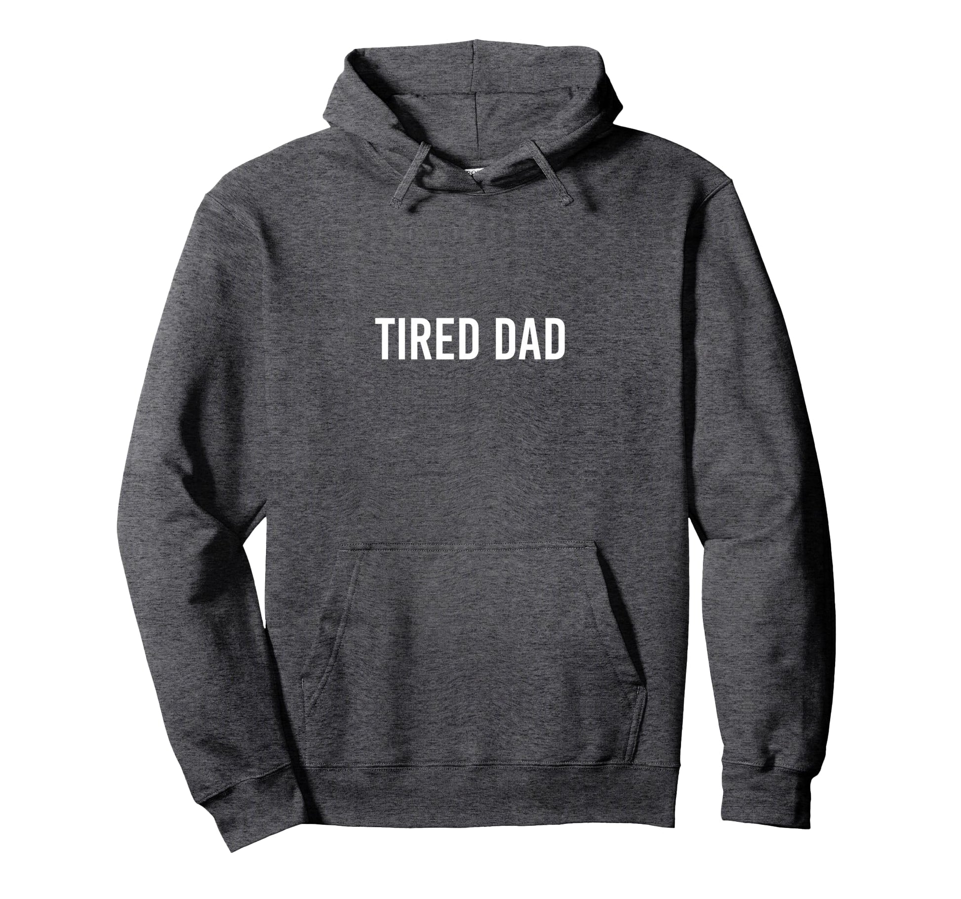 Tired Dad Funny Dad Hoodie - Minimalist Print for Adults - T-Shirt, Sweatshirt, Hoodie