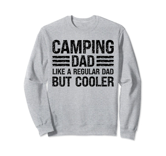 Camping Dad Like Regular Dad But Sweatshirt - Custom Art Print Unisex - T-Shirt, Sweatshirt, Hoodie
