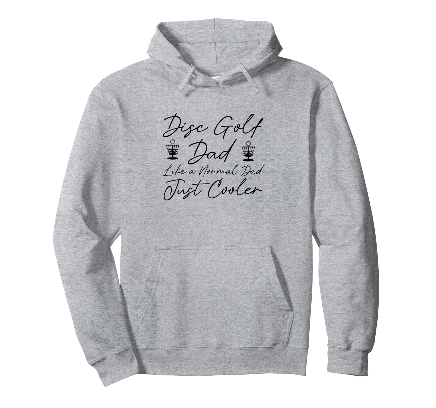 Disc Golf Dad Like Normal Dad Just Hoodie - Minimalist Print for Adults - T-Shirt, Sweatshirt, Hoodie