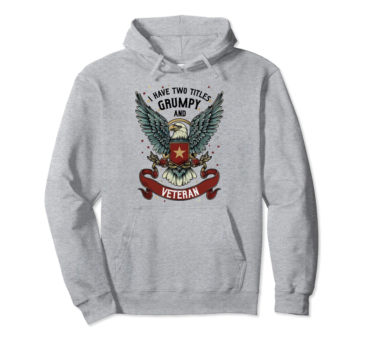 I Have Two Titles Veteran And Grumpy Hoodie - Trendy Graphic Men Women - T-Shirt, Sweatshirt, Hoodie
