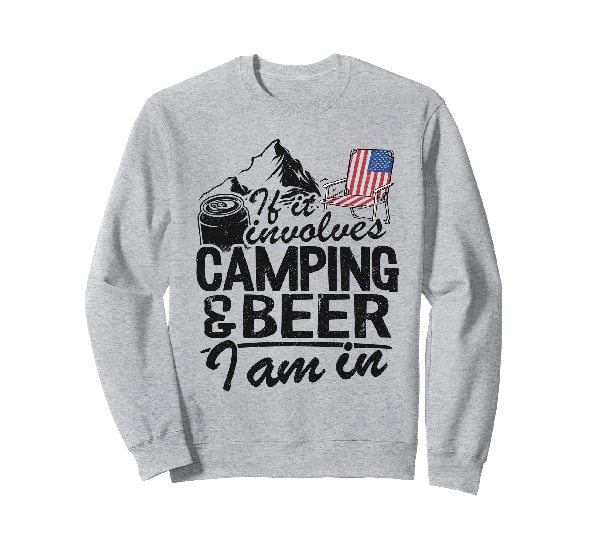 If It Involves Camping Beer I Sweatshirt - Casual Everyday Wear Men Women - T-Shirt, Sweatshirt, Hoodie