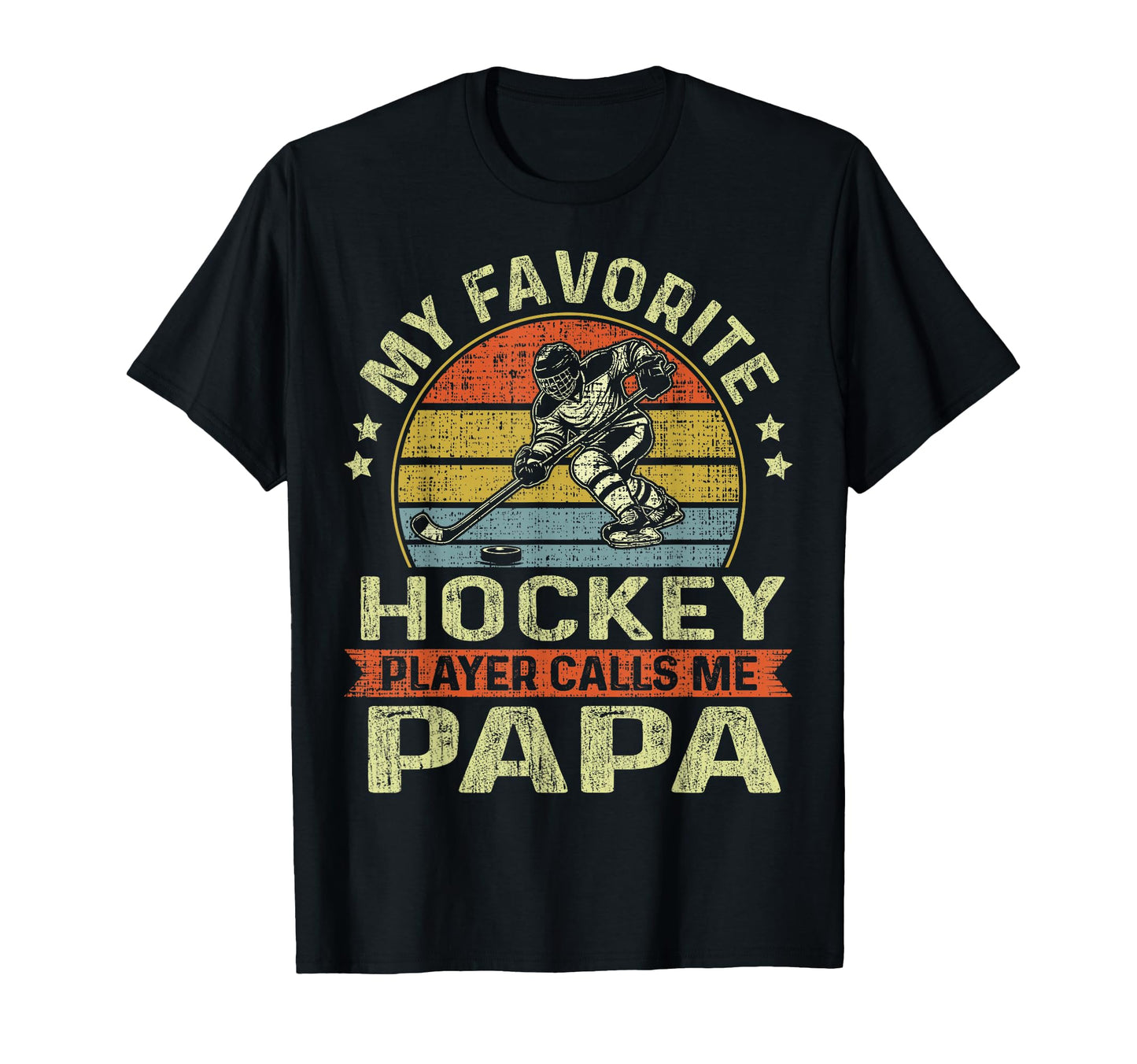 My Favorite Hockey Player Calls Me Papa T-Shirt - Trendy Graphic Unisex - T-Shirt, Sweatshirt, Hoodie