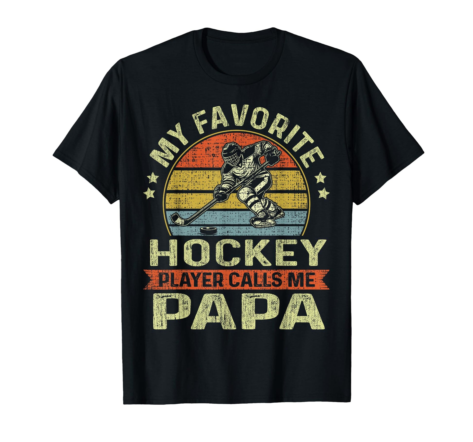 My Favorite Hockey Player Calls Me Papa T-Shirt - Trendy Graphic Unisex - T-Shirt, Sweatshirt, Hoodie