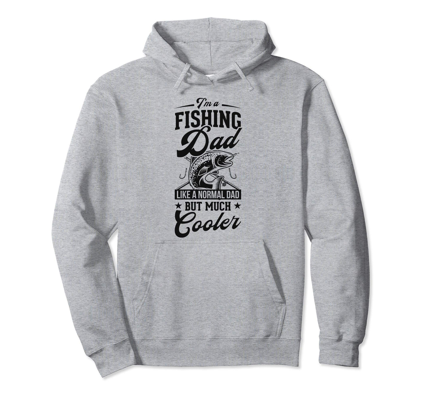 Im Fishing Dad Like Normal Dad But Hoodie - Novelty Apparel for Adults - T-Shirt, Sweatshirt, Hoodie