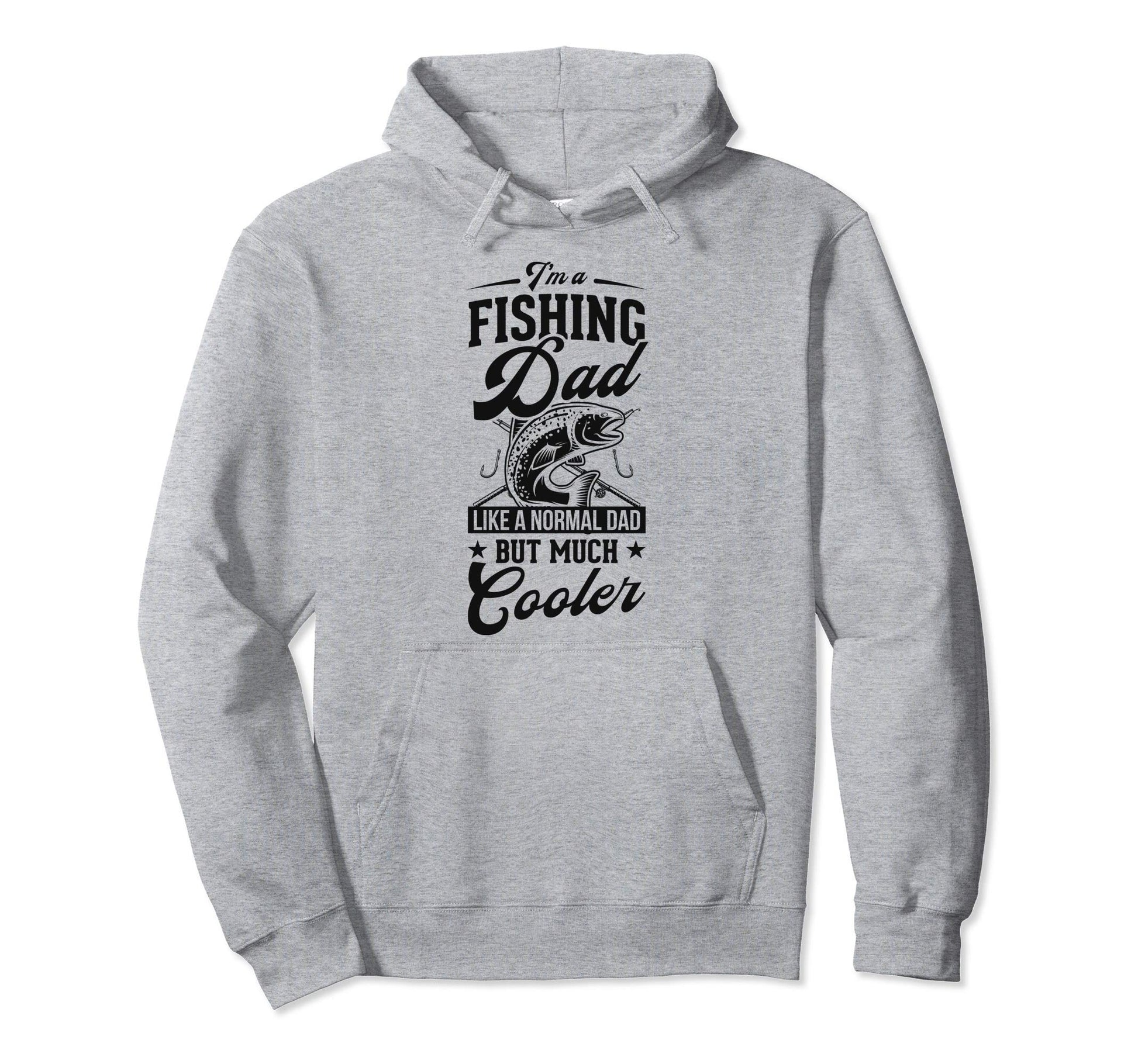 Im Fishing Dad Like Normal Dad But Hoodie - Novelty Apparel for Adults - T-Shirt, Sweatshirt, Hoodie
