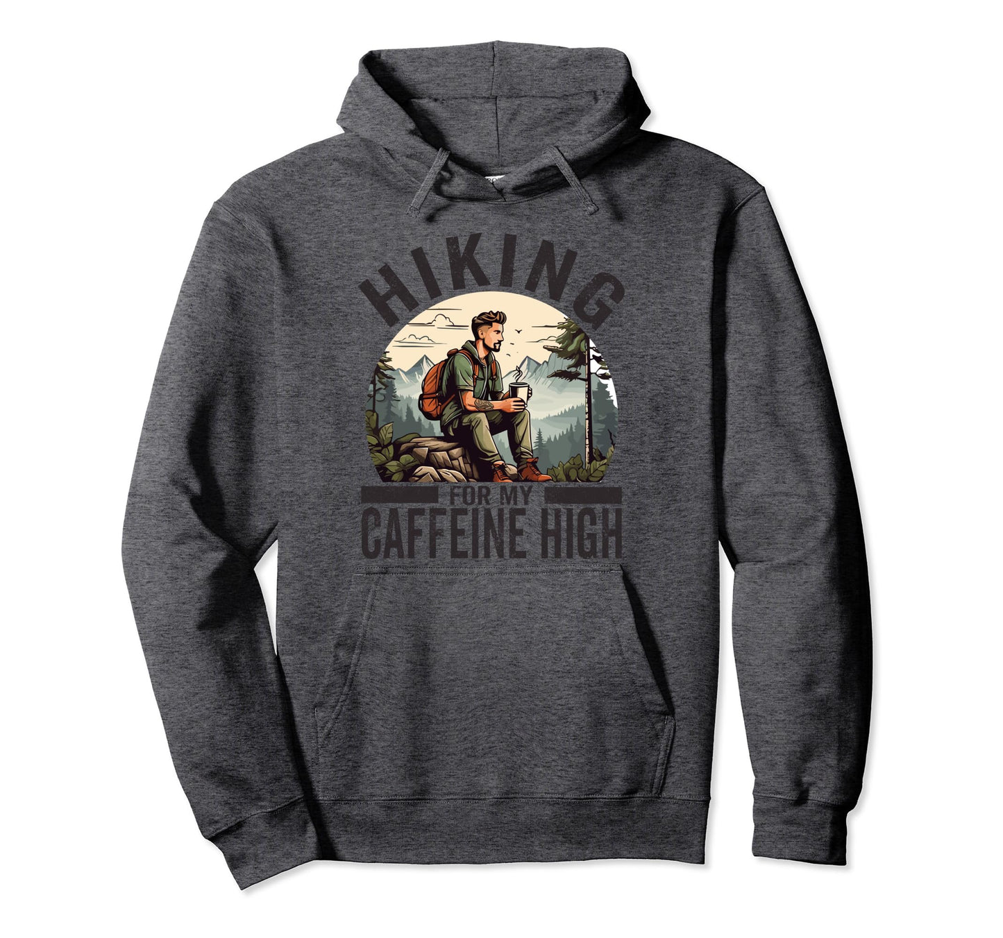 Hiking My Caffeine High Funny Coffee Hoodie - Graphic Print Men Women - T-Shirt, Sweatshirt, Hoodie