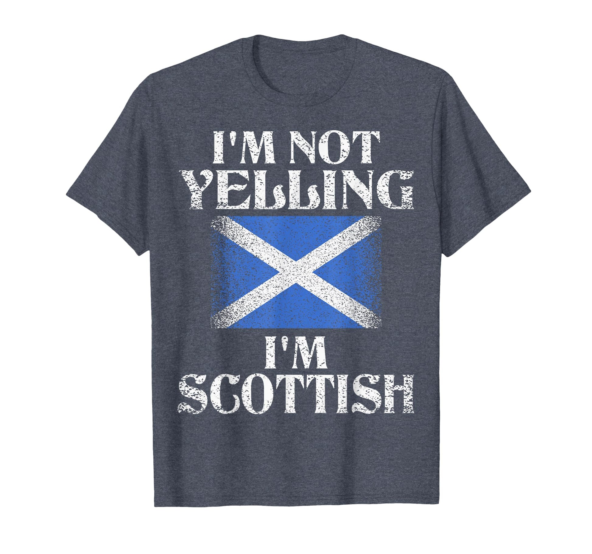 Im Not Yelling Im Scottish Funny T-Shirt - Novelty Apparel for Adults - T-Shirt, Sweatshirt, Hoodie