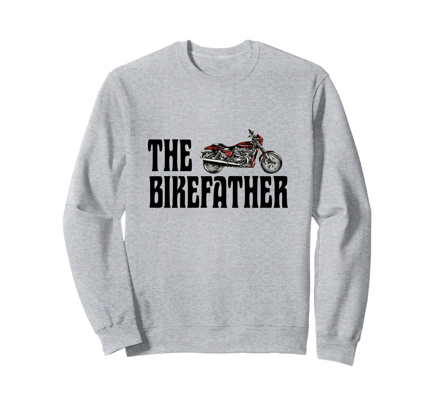 Biker Bikefather Biker Dad Sweatshirt - Fun Novelty Design for Adults - T-Shirt, Sweatshirt, Hoodie