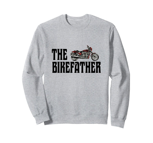 Biker Bikefather Biker Dad Sweatshirt - Fun Novelty Design for Adults - T-Shirt, Sweatshirt, Hoodie