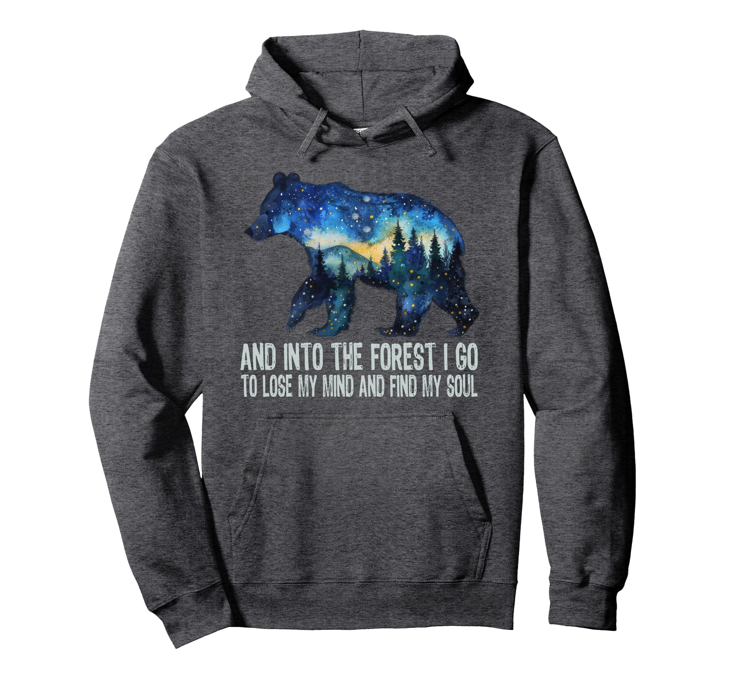 And Into Forest I Go To Lose My Mind Hoodie - Minimalist Print for Adults - T-Shirt, Sweatshirt, Hoodie