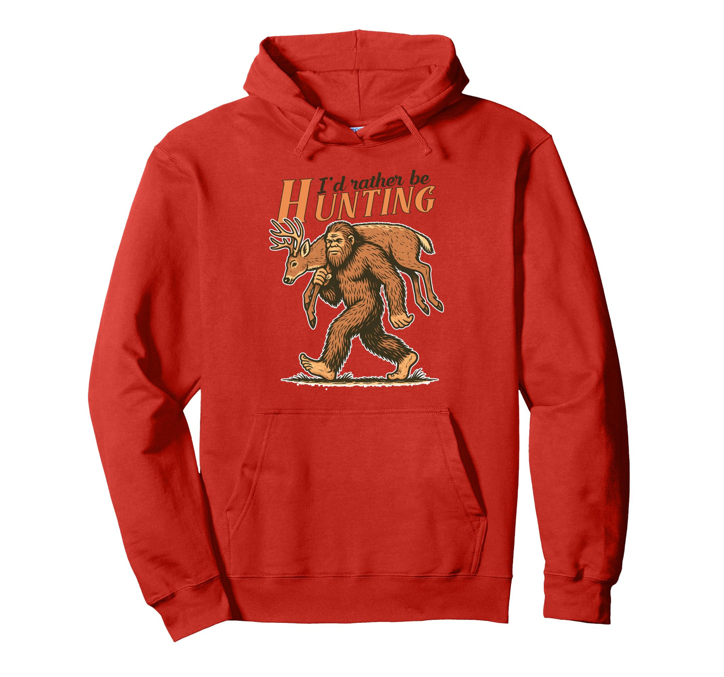 Deer Hunting Hunter Bigfoot I Rather Be Hoodie - Novelty Apparel Unisex - T-Shirt, Sweatshirt, Hoodie