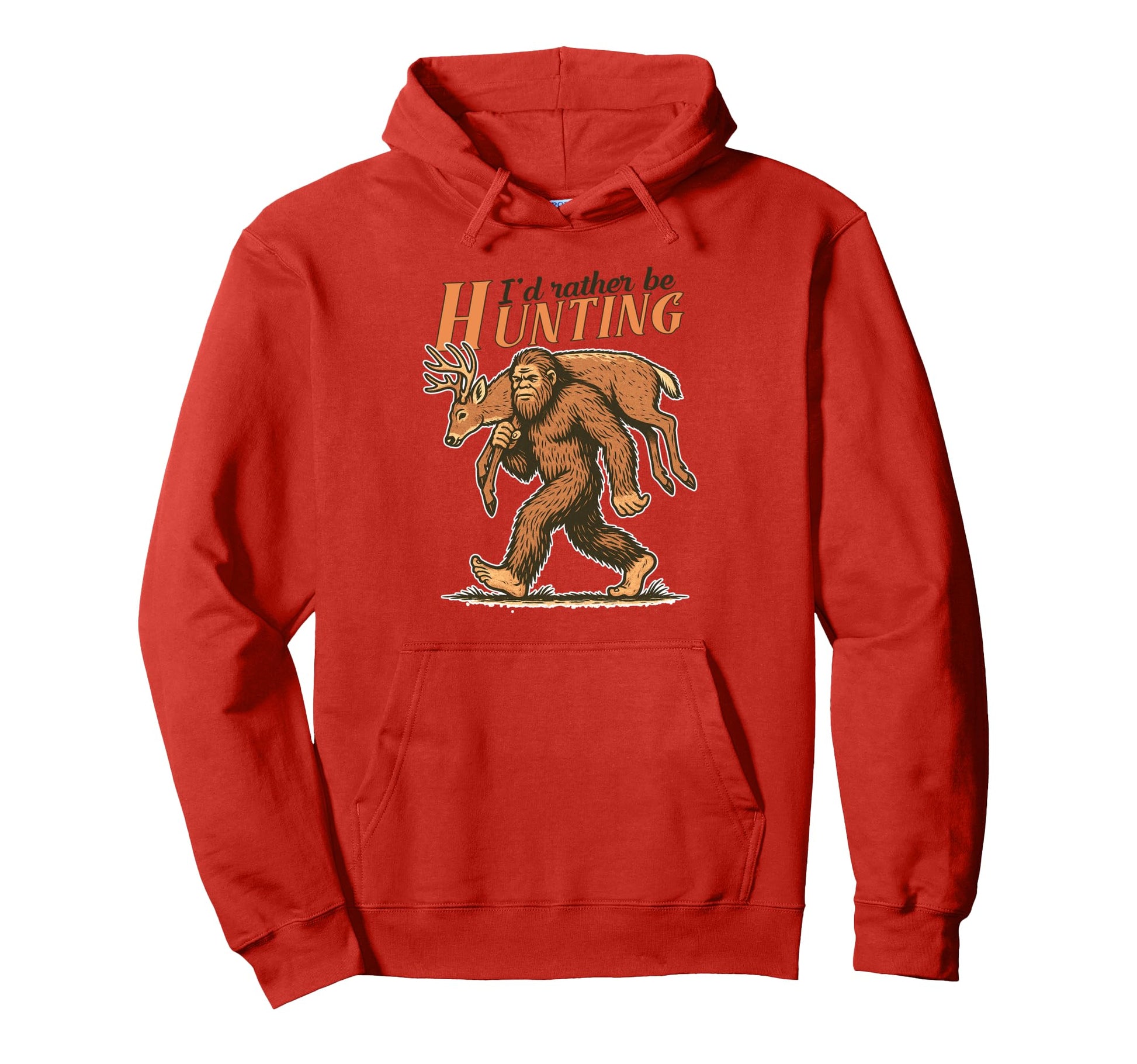 Deer Hunting Hunter Bigfoot I Rather Be Hoodie - Novelty Apparel Unisex - T-Shirt, Sweatshirt, Hoodie