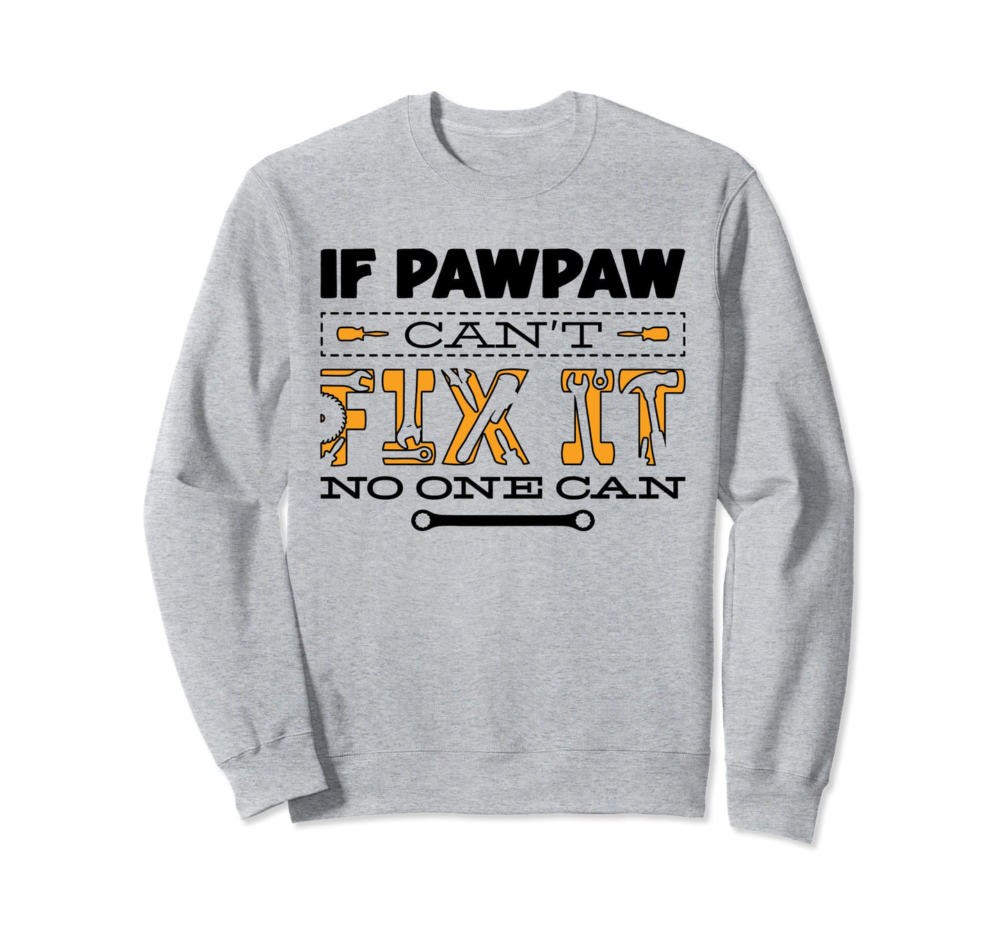 If Pawpaw Cant Fix It No One Can Sweatshirt - Aesthetic Graphic for Adults - T-Shirt, Sweatshirt, Hoodie