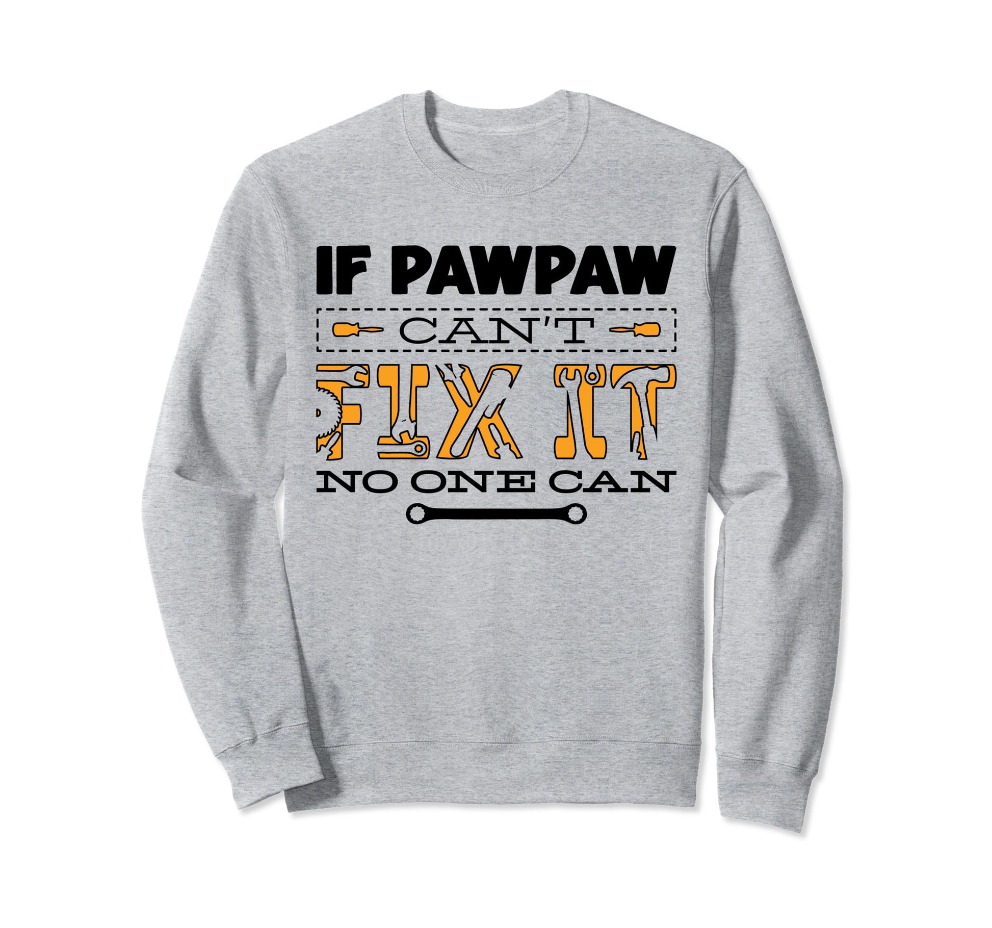 If Pawpaw Cant Fix It No One Can Sweatshirt - Aesthetic Graphic for Adults - T-Shirt, Sweatshirt, Hoodie