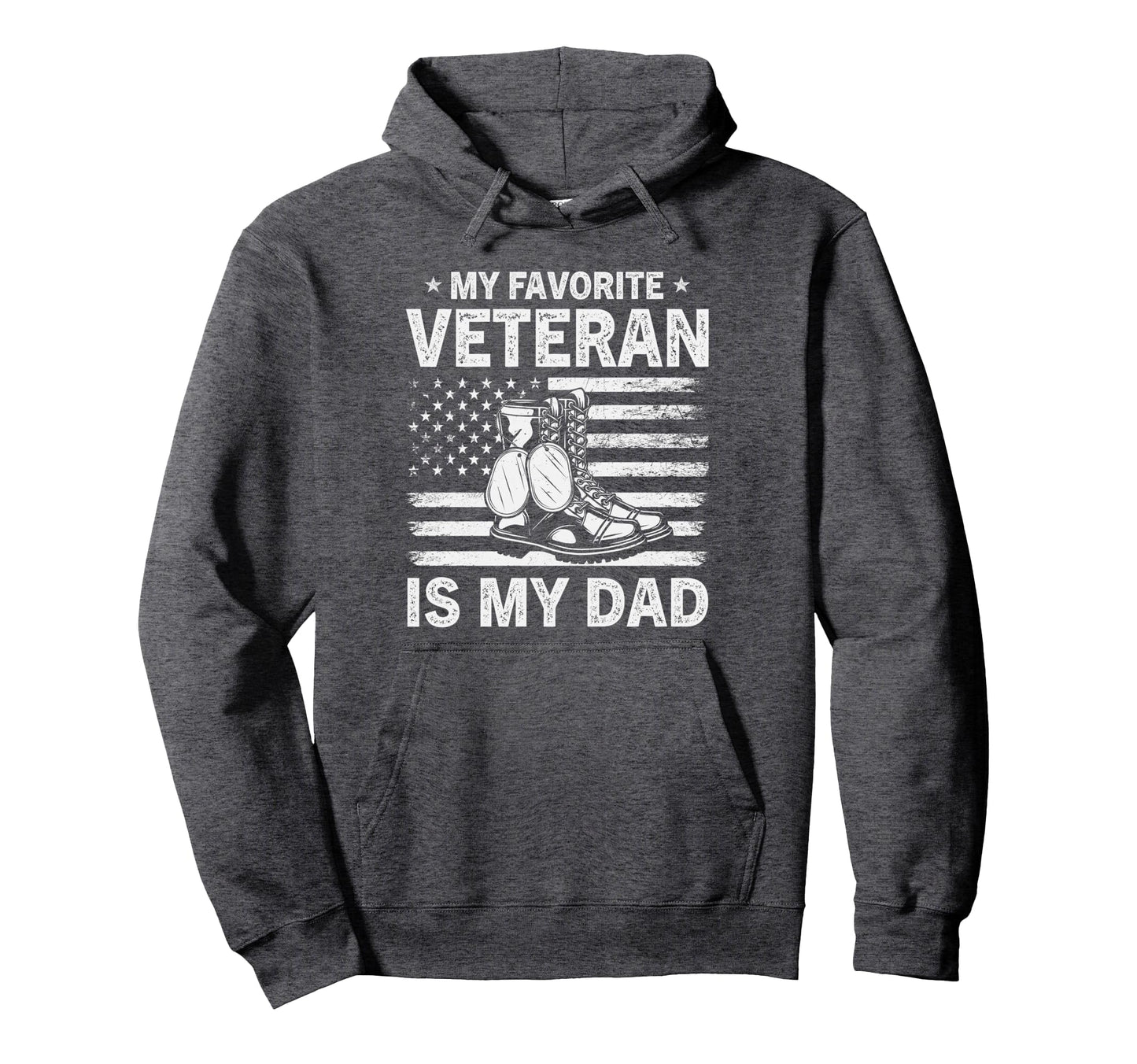 My Favorite Veteran Is My Dad Hoodie - Casual Everyday Wear Men Women - T-Shirt, Sweatshirt, Hoodie