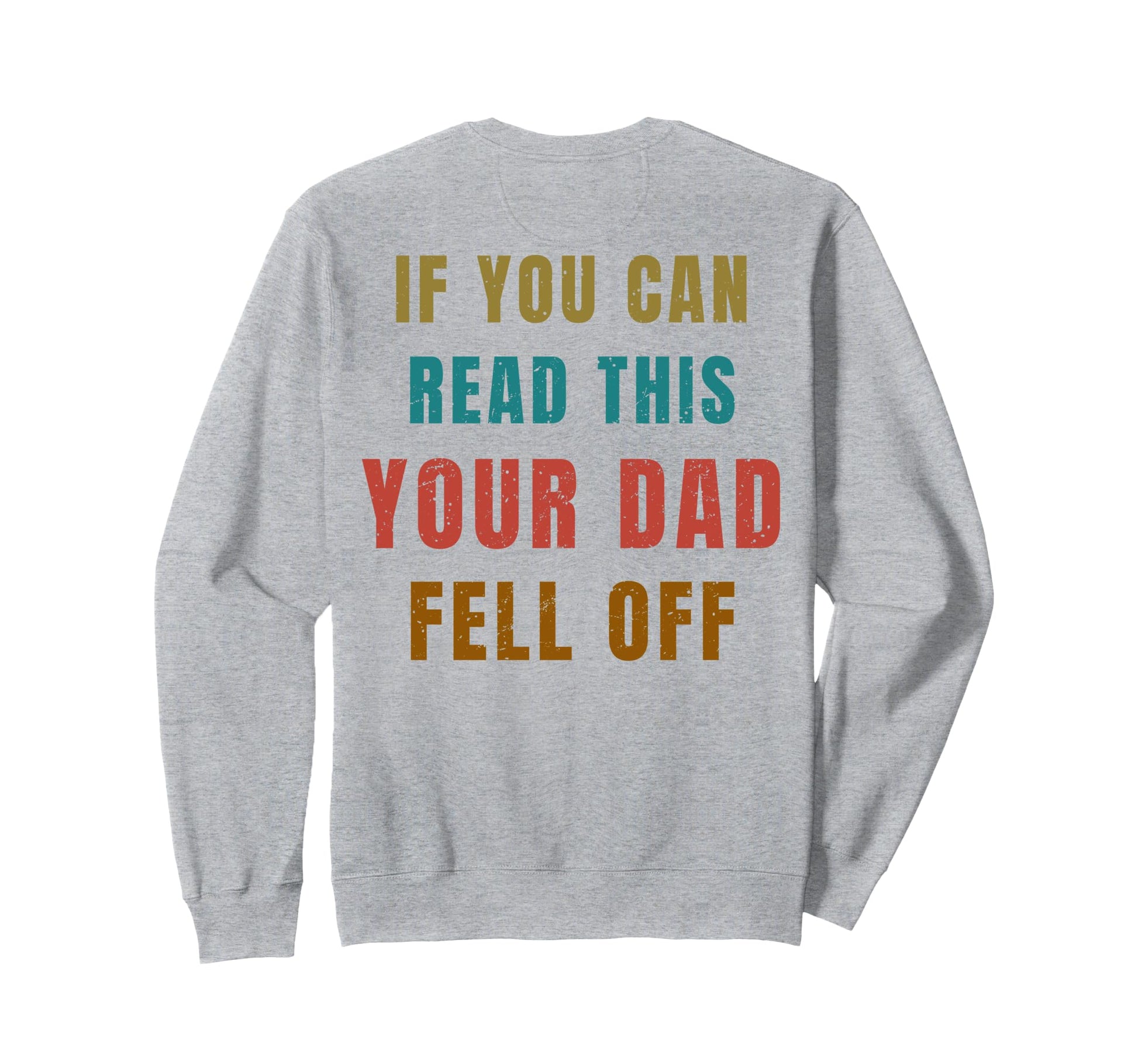 If You Can Read This Your Dad Sweatshirt - Casual Everyday Wear for Adults - T-Shirt, Sweatshirt, Hoodie