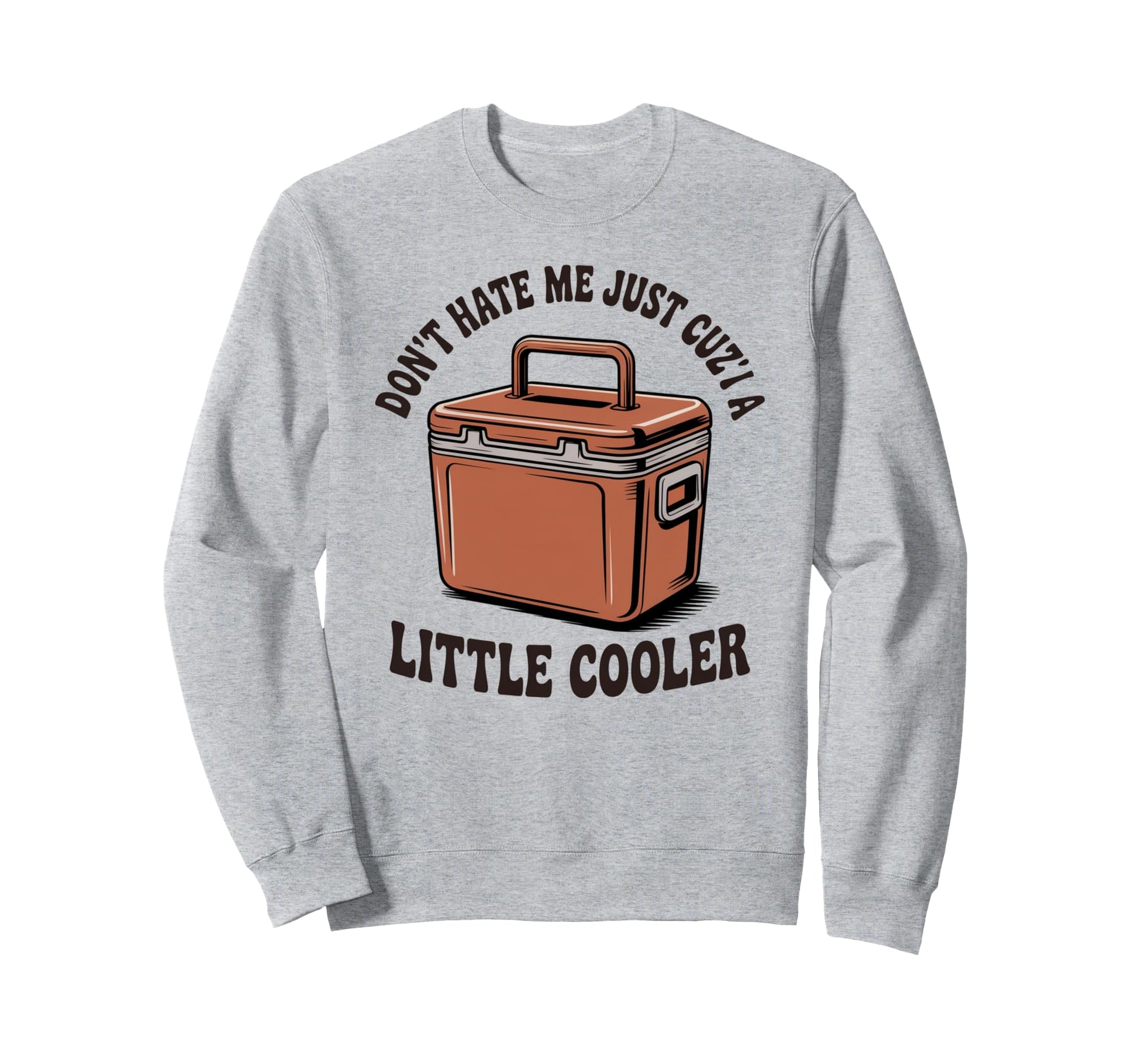 Funny I Am Little Cooler Pun Joke Sweatshirt - Streetwear Style Unisex - T-Shirt, Sweatshirt, Hoodie