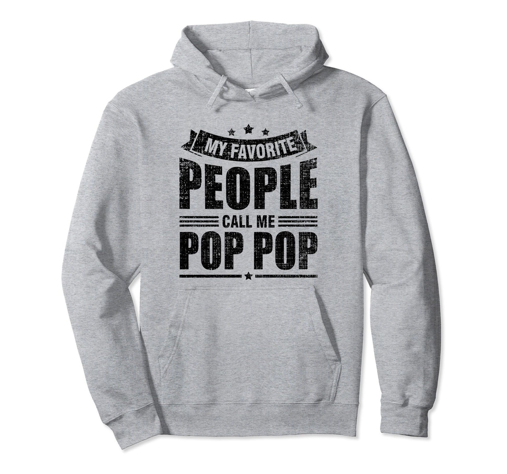 My Favorite People Call Me Pop Pop Hoodie - Fun Novelty Design Unisex - T-Shirt, Sweatshirt, Hoodie