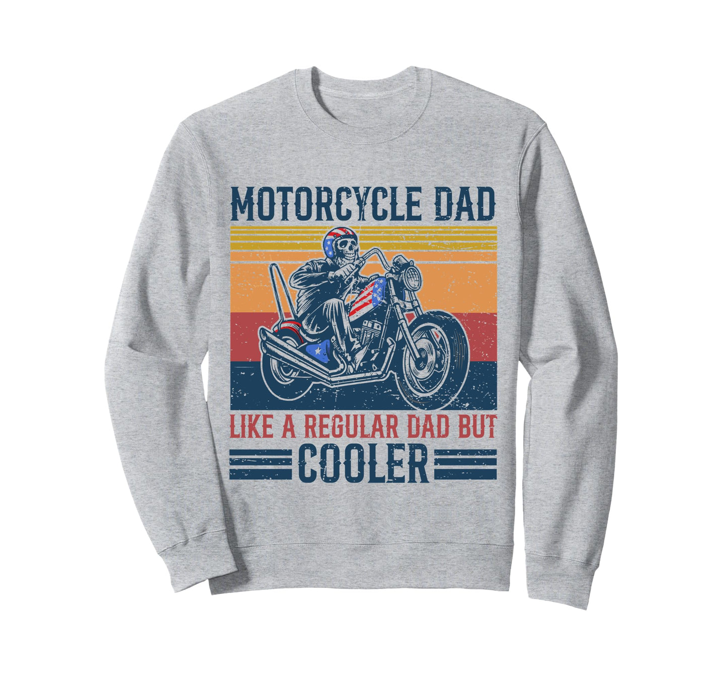 Motorcycle Rider Dad Is Cooler Sweatshirt - Fun Novelty Design Men Women - T-Shirt, Sweatshirt, Hoodie
