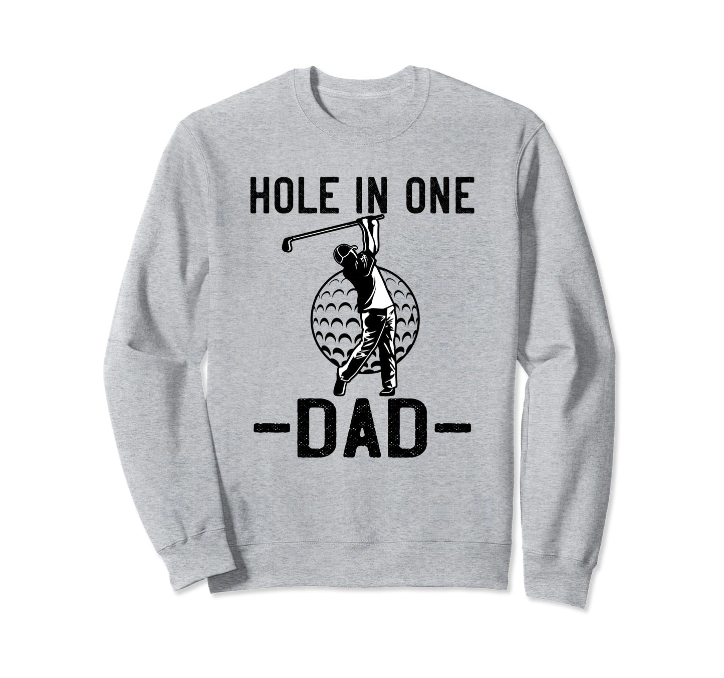 Funny Golf Gift Dad Fathers Day Sweatshirt - Aesthetic Graphic for Adults - T-Shirt, Sweatshirt, Hoodie