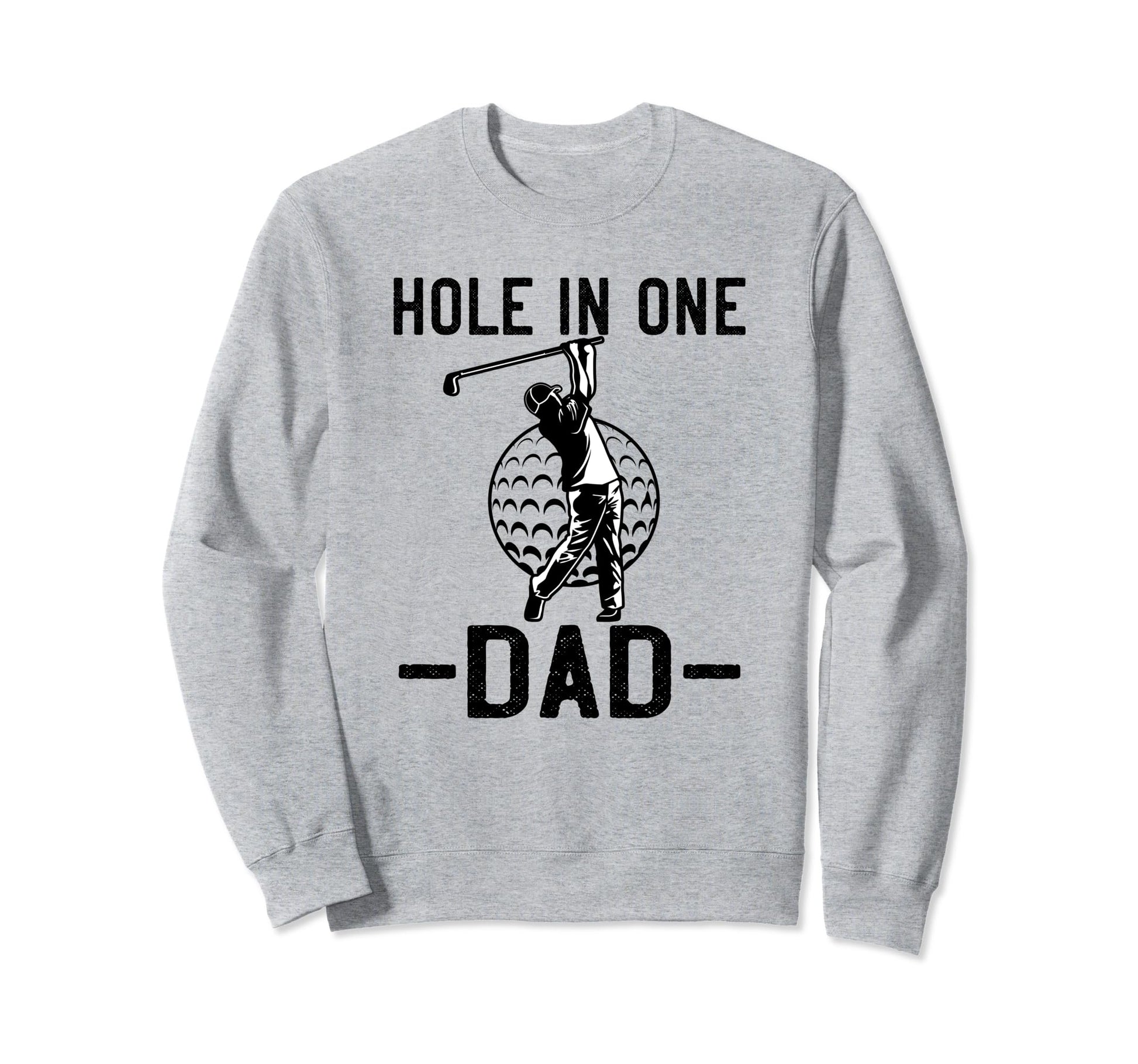 Funny Golf Gift Dad Fathers Day Sweatshirt - Aesthetic Graphic for Adults - T-Shirt, Sweatshirt, Hoodie