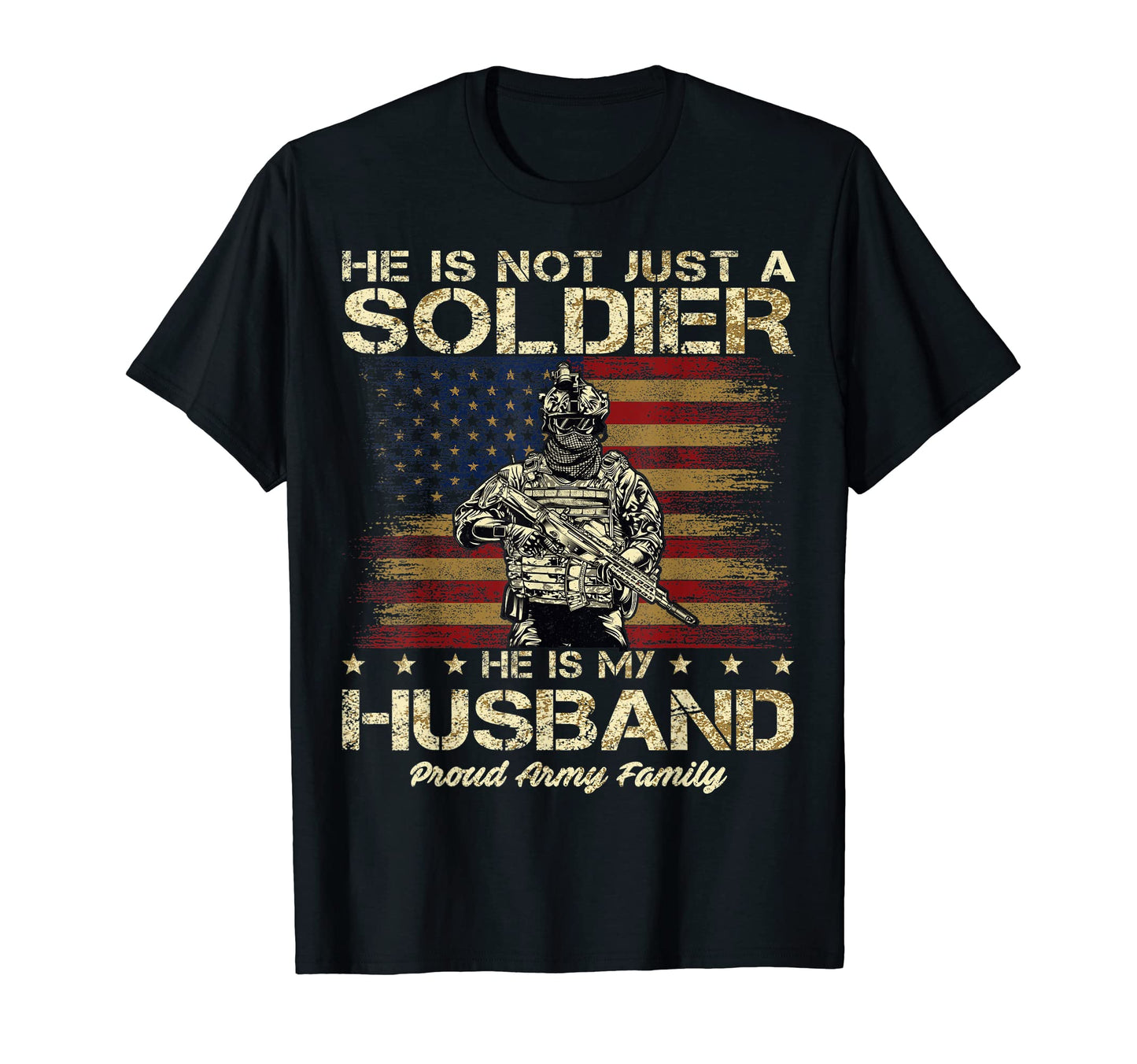 Proud Army Family He Is Not Just T-Shirt - Fun Novelty Design Unisex - T-Shirt, Sweatshirt, Hoodie