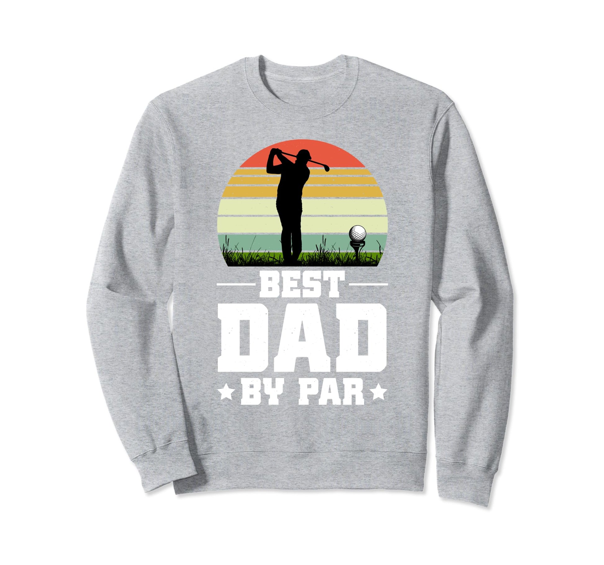Best Dad Par Dads Who Love Golf Sweatshirt - Aesthetic Graphic Unisex - T-Shirt, Sweatshirt, Hoodie