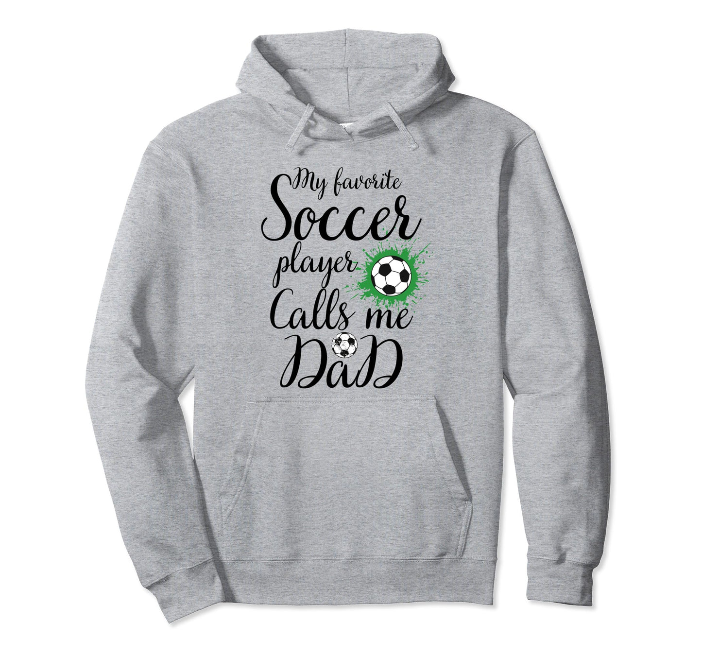 My Favorite Soccer Player Calls Me Dad Hoodie - Novelty Apparel Unisex - T-Shirt, Sweatshirt, Hoodie