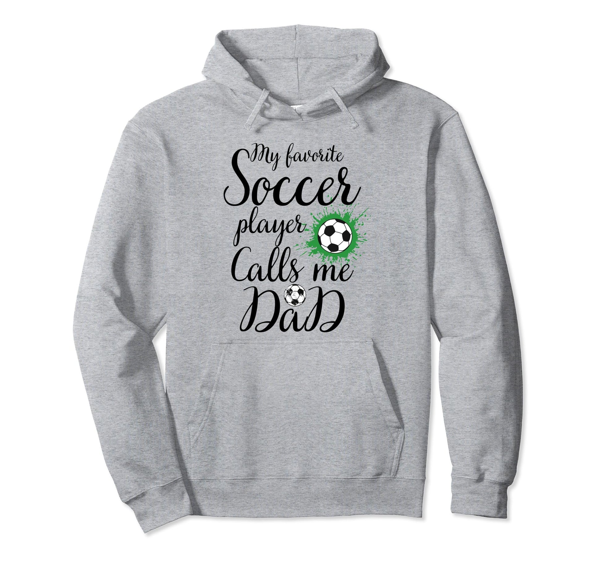 My Favorite Soccer Player Calls Me Dad Hoodie - Novelty Apparel Unisex - T-Shirt, Sweatshirt, Hoodie