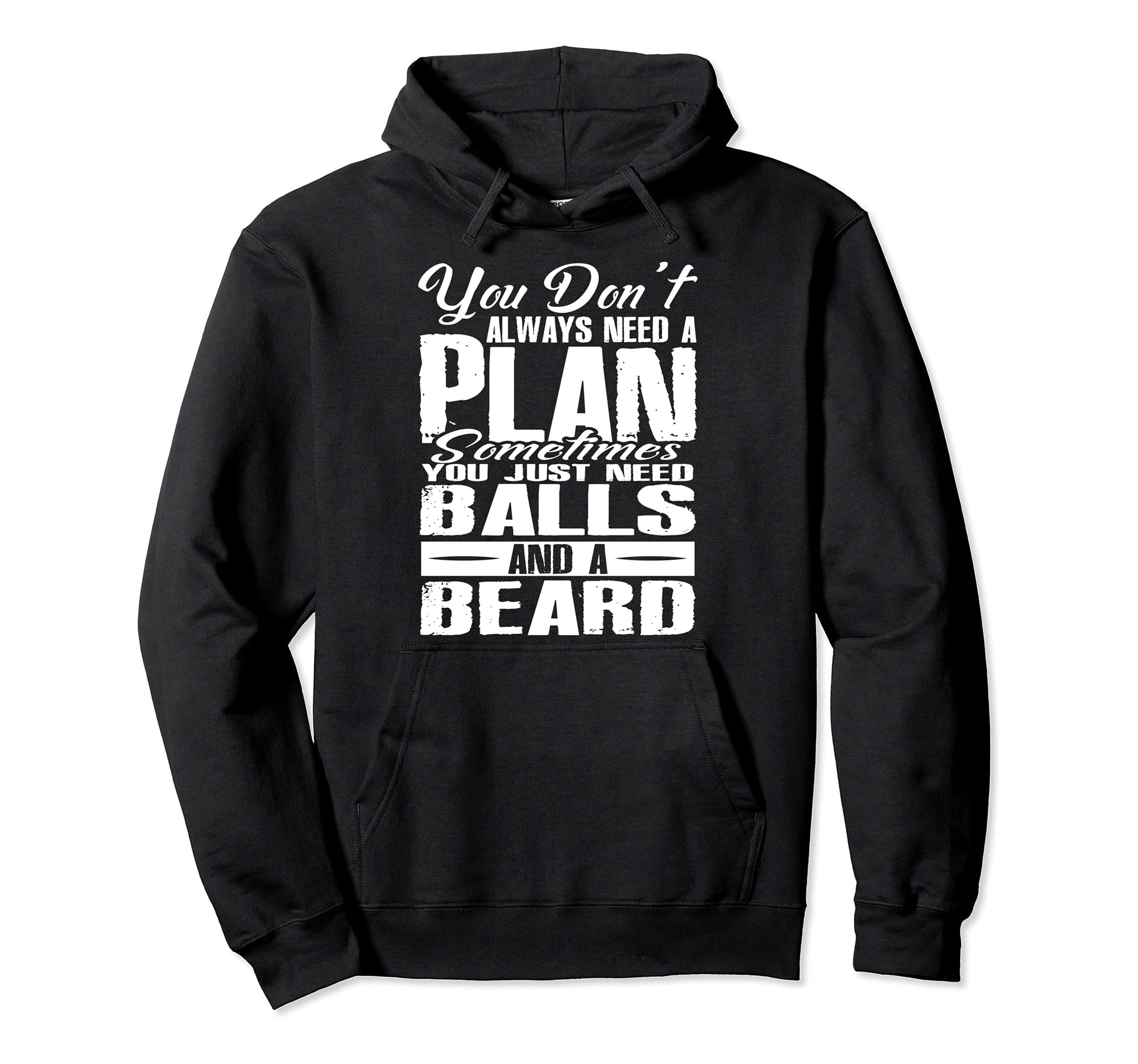 You Dont Need Plan Just Balls And Hoodie - Fun Novelty Design for Adults - T-Shirt, Sweatshirt, Hoodie