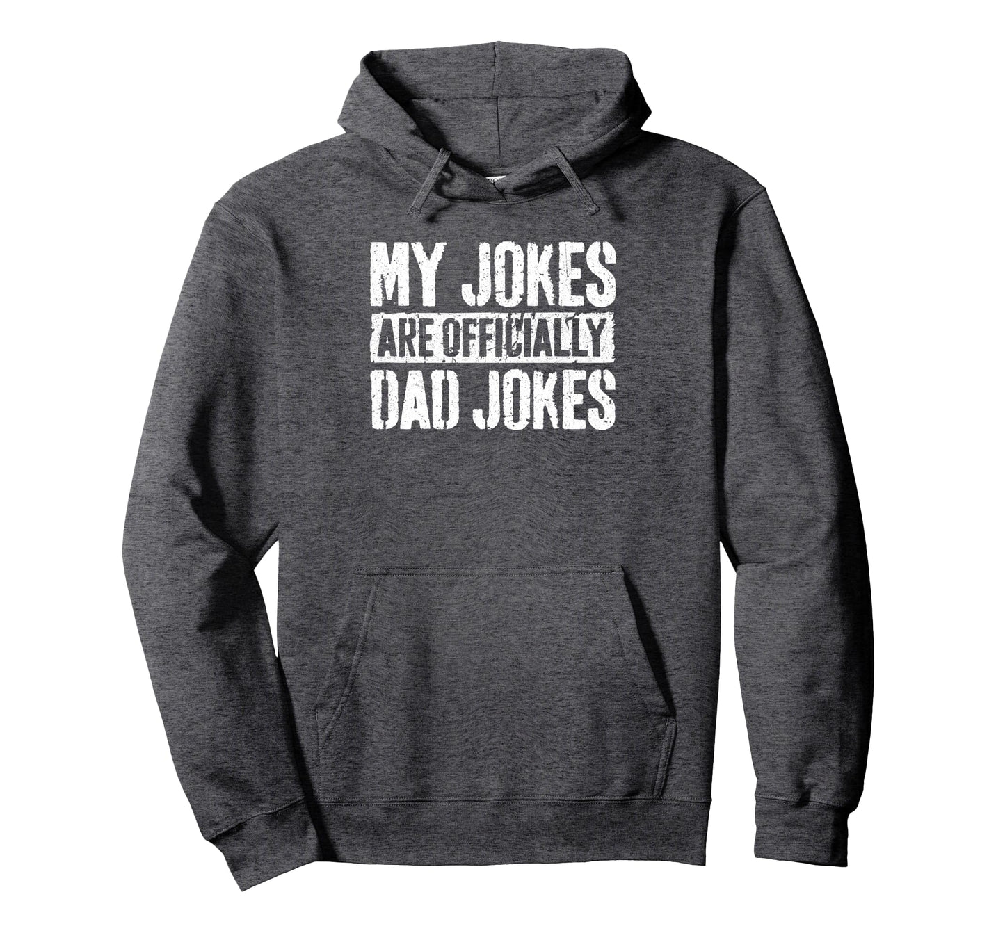 My Jokes Are Officially Dad Jokes Fathers Hoodie - Novelty Apparel Unisex - T-Shirt, Sweatshirt, Hoodie