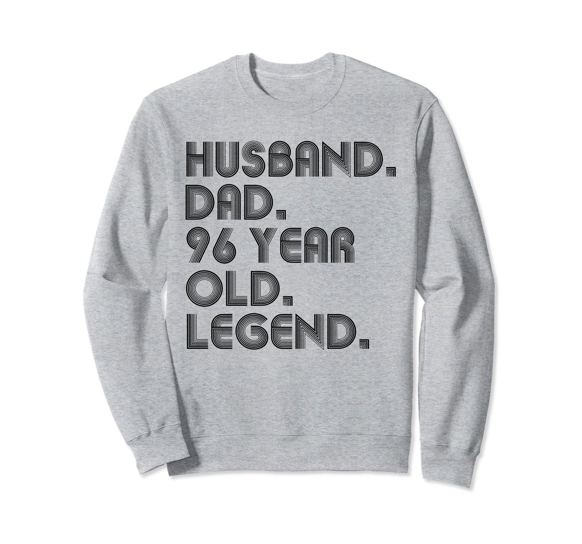 Husband Dad 96 Year Old Sweatshirt - Casual Everyday Wear for Adults - T-Shirt, Sweatshirt, Hoodie