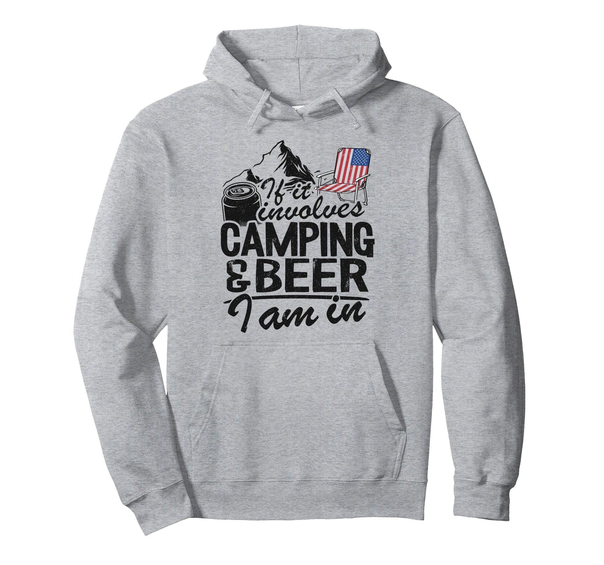 If It Involves Camping Beer I Am Camper Hoodie - Graphic Print Men Women - T-Shirt, Sweatshirt, Hoodie